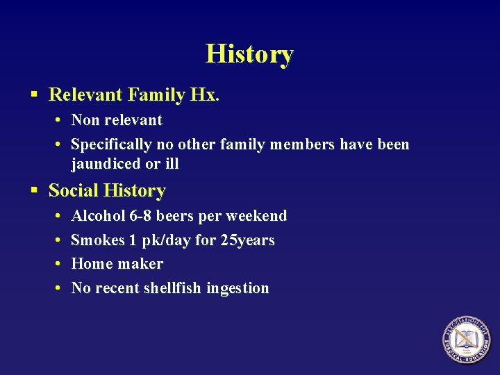 History § Relevant Family Hx. • Non relevant • Specifically no other family members