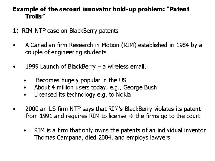 Example of the second innovator hold-up problem: “Patent Trolls” 1) RIM-NTP case on Black.