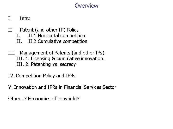 Overview I. II. Intro Patent (and other IP) Policy I. II. 1 Horizontal competition