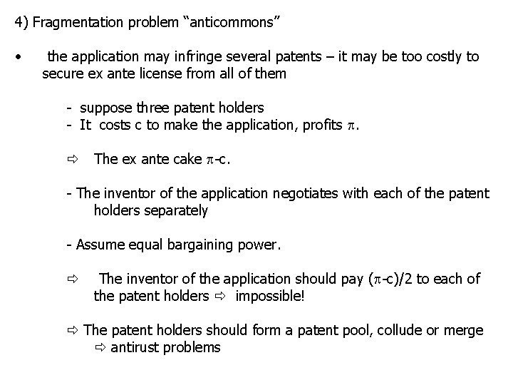 4) Fragmentation problem “anticommons” • the application may infringe several patents – it may