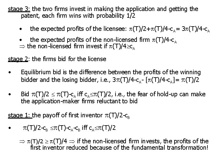 stage 3: the two firms invest in making the application and getting the patent,