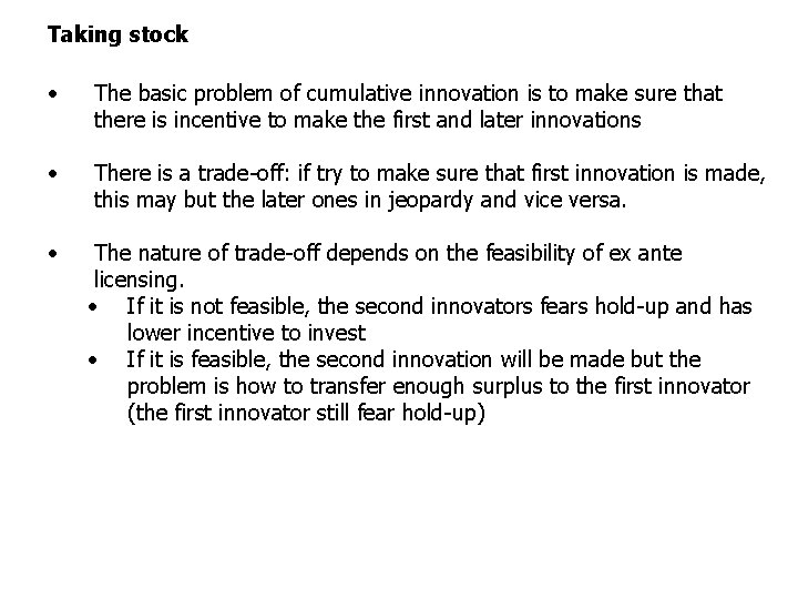 Taking stock • The basic problem of cumulative innovation is to make sure that