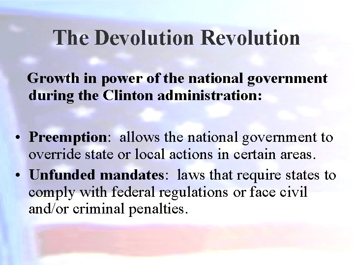 The Devolution Revolution Growth in power of the national government during the Clinton administration: