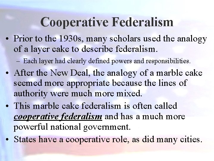 Cooperative Federalism • Prior to the 1930 s, many scholars used the analogy of