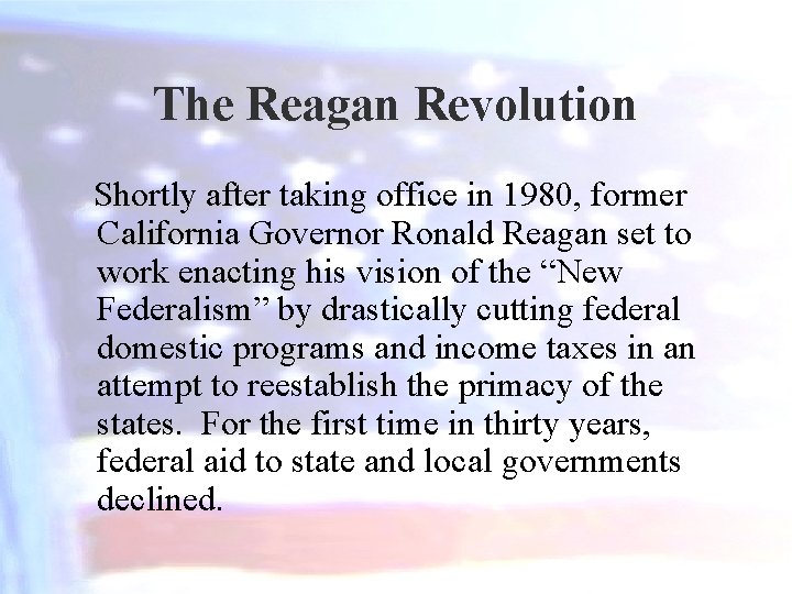 The Reagan Revolution Shortly after taking office in 1980, former California Governor Ronald Reagan