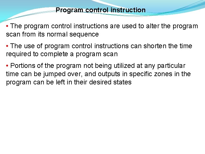 Program control instruction • The program control instructions are used to alter the program