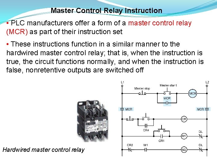 Master Control Relay Instruction • PLC manufacturers offer a form of a master control