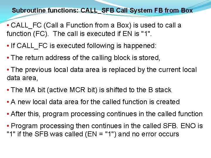 Subroutine functions: CALL_SFB Call System FB from Box • CALL_FC (Call a Function from