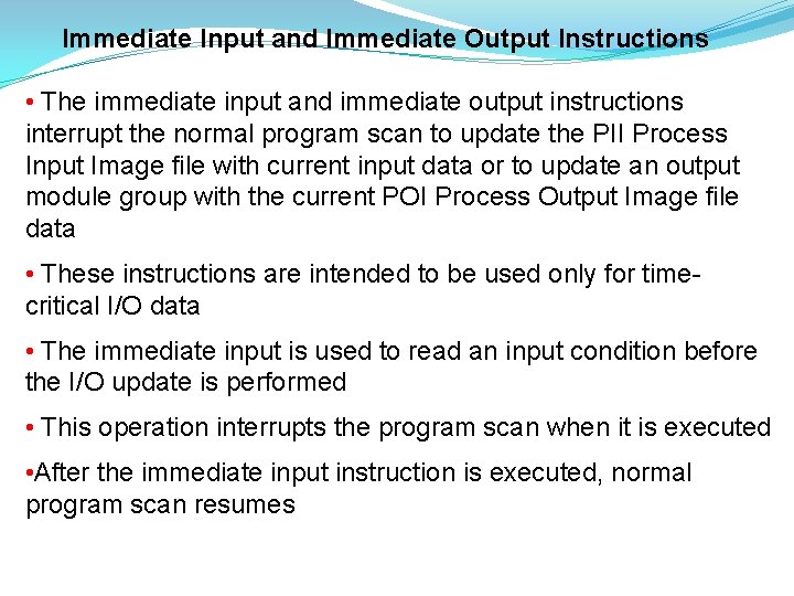 Immediate Input and Immediate Output Instructions • The immediate input and immediate output instructions