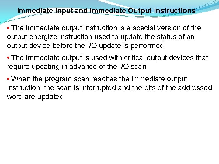 Immediate Input and Immediate Output Instructions • The immediate output instruction is a special