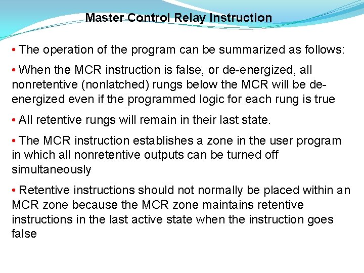 Master Control Relay Instruction • The operation of the program can be summarized as