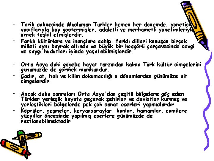  • • • Tarih sahnesinde Müslüman Türkler hemen her dönemde, yönetici vasıflarıyla boy