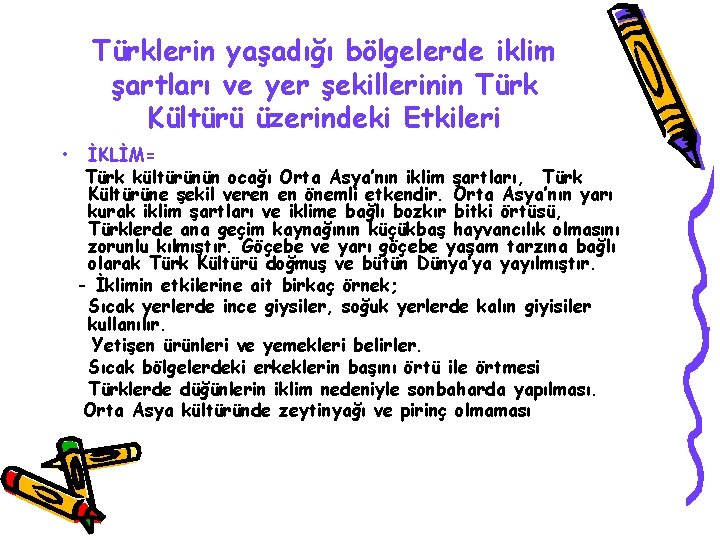 Türklerin yaşadığı bölgelerde iklim şartları ve yer şekillerinin Türk Kültürü üzerindeki Etkileri • İKLİM=