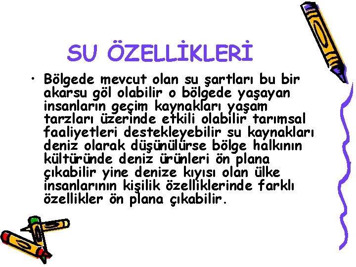 SU ÖZELLİKLERİ • Bölgede mevcut olan su şartları bu bir akarsu göl olabilir o