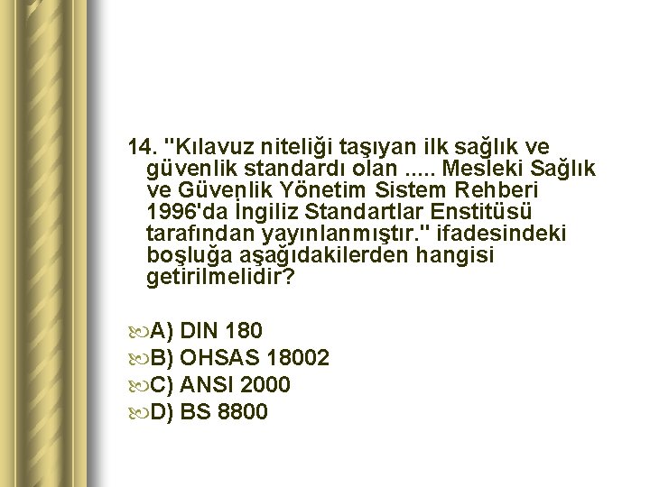 14. "Kılavuz niteliği taşıyan ilk sağlık ve güvenlik standardı olan. . . Mesleki Sağlık