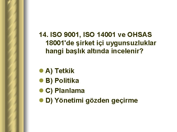 14. ISO 9001, ISO 14001 ve OHSAS 18001'de şirket içi uygunsuzluklar hangi başlık altında