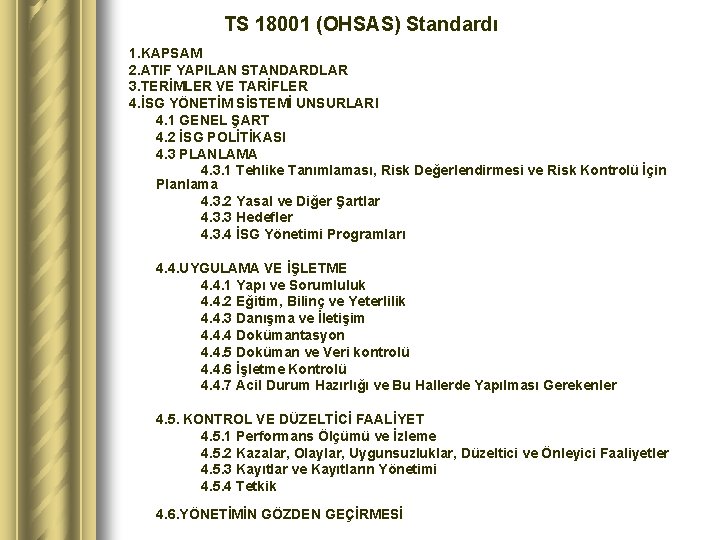 TS 18001 (OHSAS) Standardı 1. KAPSAM 2. ATIF YAPILAN STANDARDLAR 3. TERİMLER VE TARİFLER