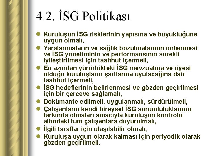 4. 2. İSG Politikası l Kuruluşun İSG risklerinin yapısına ve büyüklüğüne uygun olmalı, l