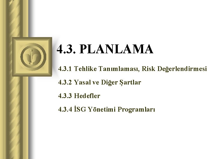 4. 3. PLANLAMA 4. 3. 1 Tehlike Tanımlaması, Risk Değerlendirmesi 4. 3. 2 Yasal