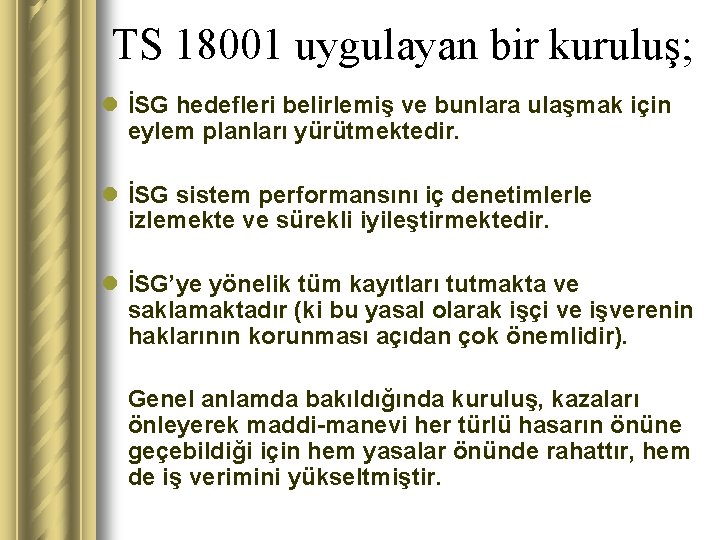 TS 18001 uygulayan bir kuruluş; l İSG hedefleri belirlemiş ve bunlara ulaşmak için eylem