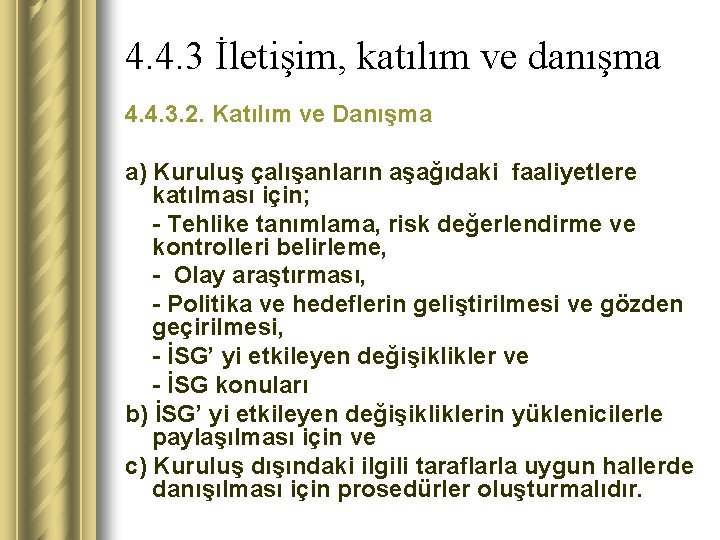 4. 4. 3 İletişim, katılım ve danışma 4. 4. 3. 2. Katılım ve Danışma