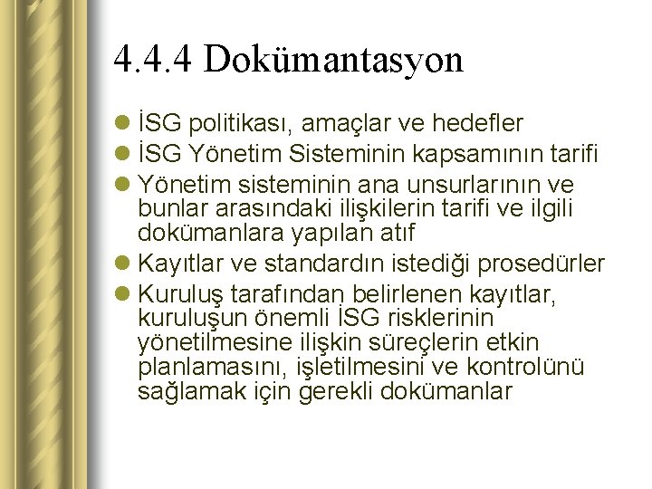 4. 4. 4 Dokümantasyon l İSG politikası, amaçlar ve hedefler l İSG Yönetim Sisteminin