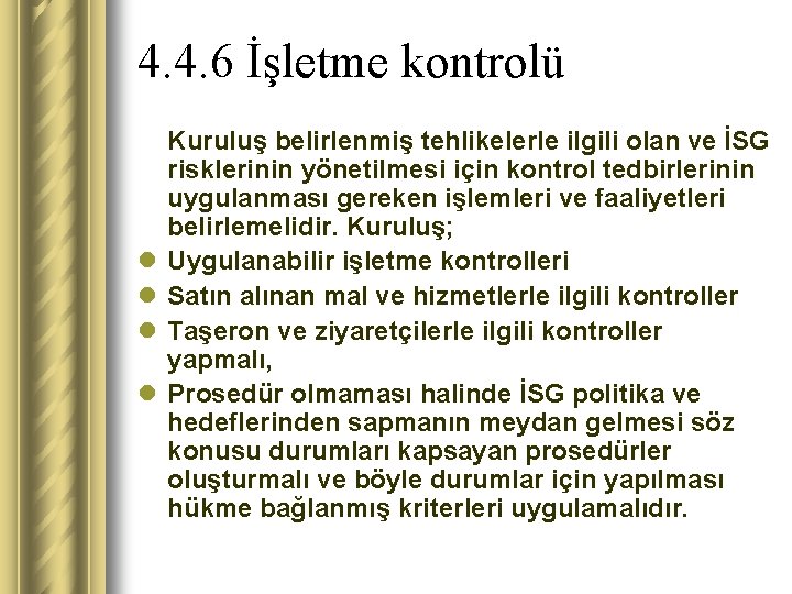 4. 4. 6 İşletme kontrolü l l Kuruluş belirlenmiş tehlikelerle ilgili olan ve İSG