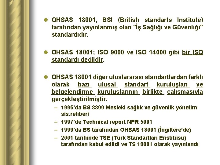 l OHSAS 18001, BSI (British standarts Institute) tarafından yayınlanmış olan "İş Sağlığı ve Güvenliği"