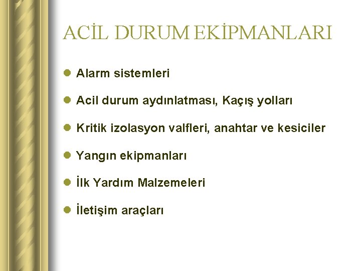 ACİL DURUM EKİPMANLARI l Alarm sistemleri l Acil durum aydınlatması, Kaçış yolları l Kritik