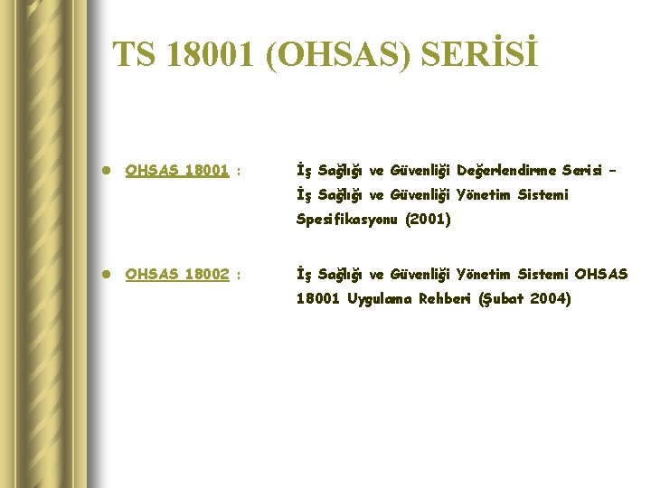 TS 18001 (OHSAS) SERİSİ l OHSAS 18001 : İş Sağlığı ve Güvenliği Değerlendirme Serisi