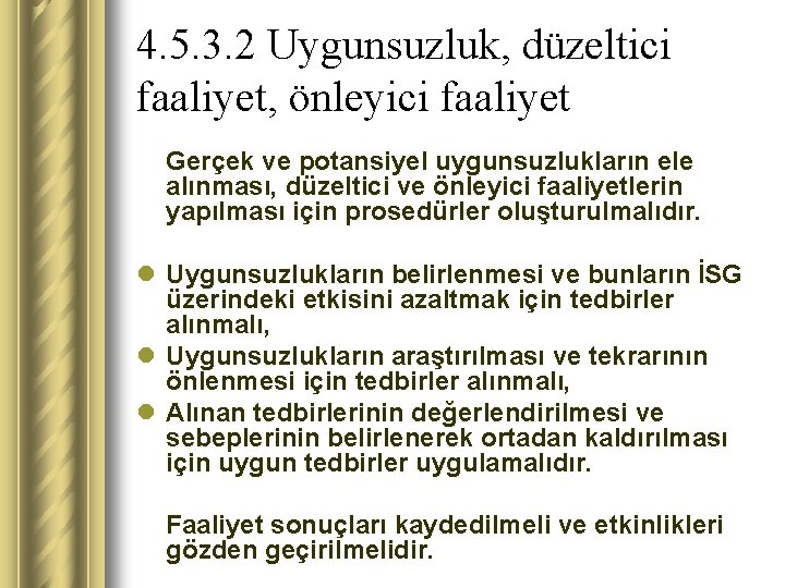 4. 5. 3. 2 Uygunsuzluk, düzeltici faaliyet, önleyici faaliyet Gerçek ve potansiyel uygunsuzlukların ele