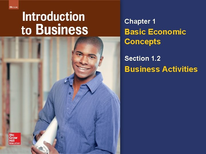 Chapter 1 Basic Economic Concepts Section 1. 2 Business Activities 