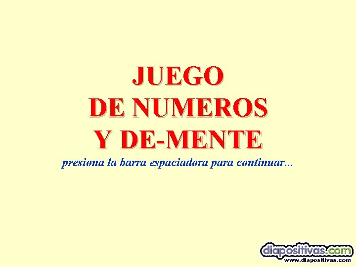 JUEGO DE NUMEROS Y DE-MENTE presiona la barra espaciadora para continuar. . . 