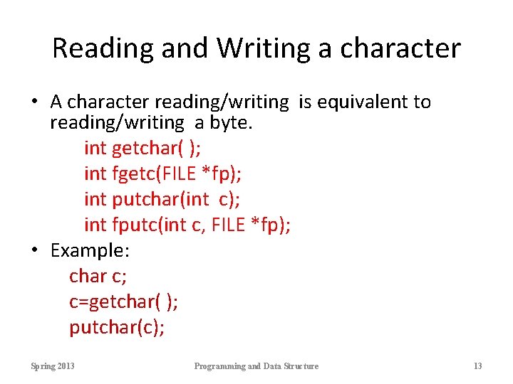 Reading and Writing a character • A character reading/writing is equivalent to reading/writing a