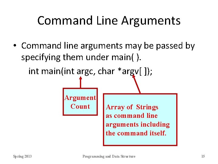 Command Line Arguments • Command line arguments may be passed by specifying them under