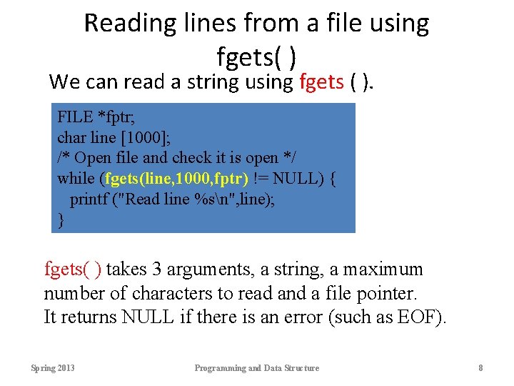 Reading lines from a file using fgets( ) We can read a string using