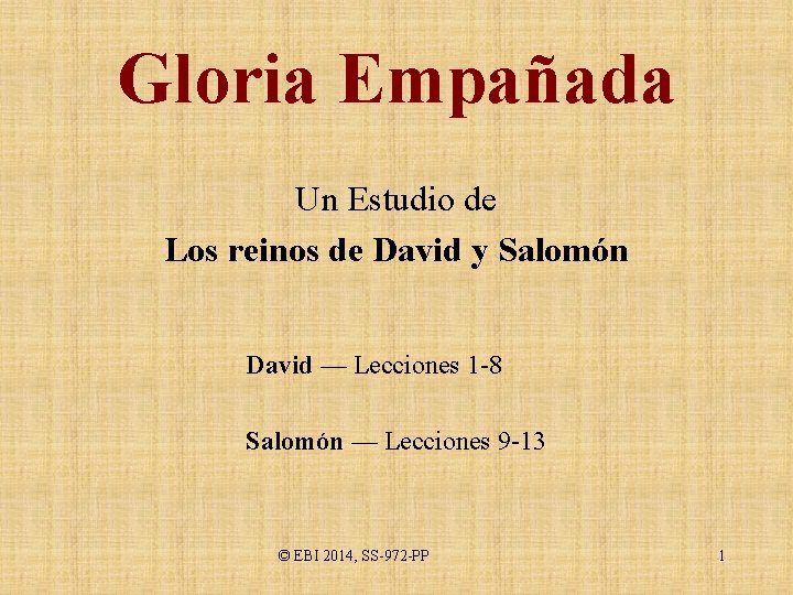 Gloria Empañada Un Estudio de Los reinos de David y Salomón David — Lecciones