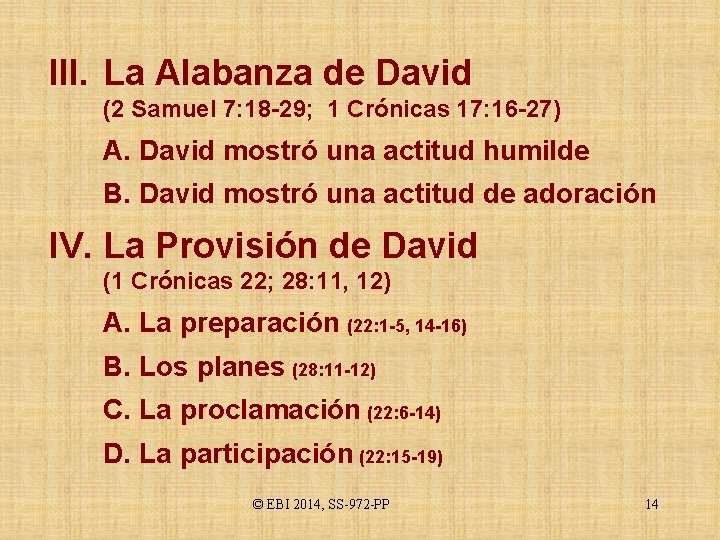 III. La Alabanza de David (2 Samuel 7: 18 -29; 1 Crónicas 17: 16