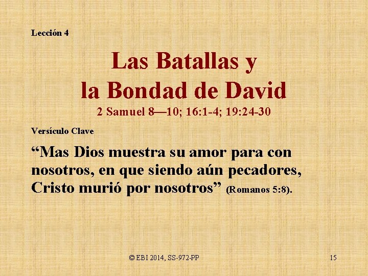 Lección 4 Las Batallas y la Bondad de David 2 Samuel 8— 10; 16: