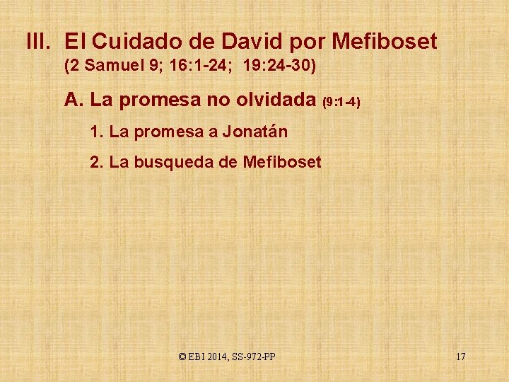 III. El Cuidado de David por Mefiboset (2 Samuel 9; 16: 1 -24; 19: