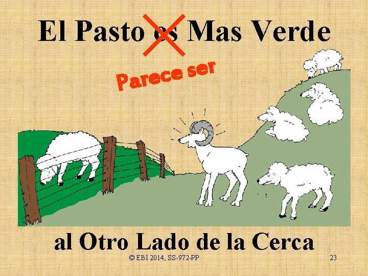 El Pasto es Mas Verde r e s e c e r a P