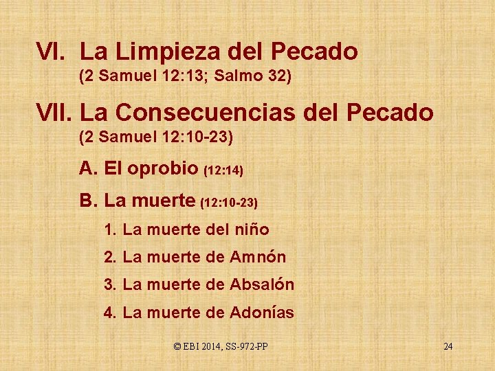 VI. La Limpieza del Pecado (2 Samuel 12: 13; Salmo 32) VII. La Consecuencias