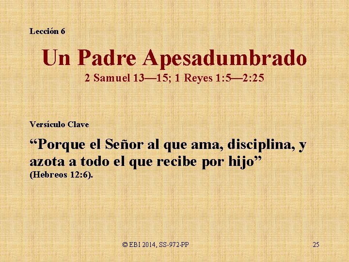 Lección 6 Un Padre Apesadumbrado 2 Samuel 13— 15; 1 Reyes 1: 5— 2: