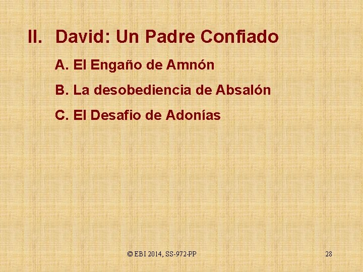 II. David: Un Padre Confiado A. El Engaño de Amnón B. La desobediencia de