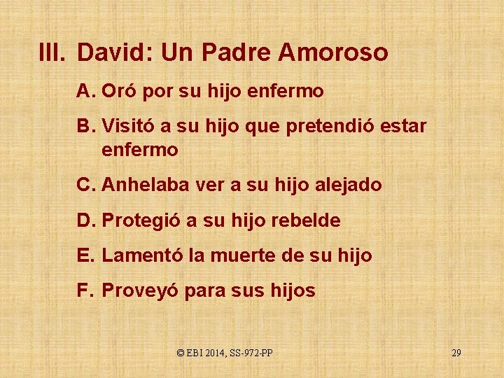 III. David: Un Padre Amoroso A. Oró por su hijo enfermo B. Visitó a
