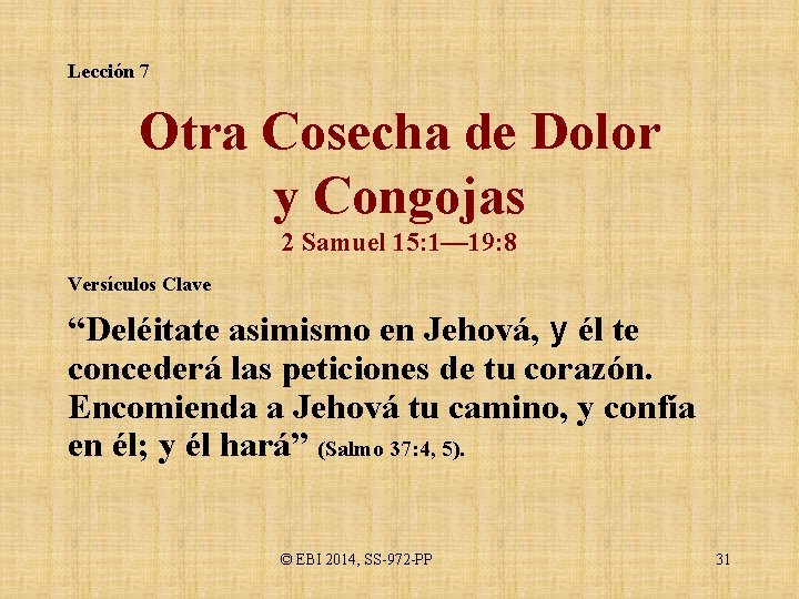 Lección 7 Otra Cosecha de Dolor y Congojas 2 Samuel 15: 1— 19: 8