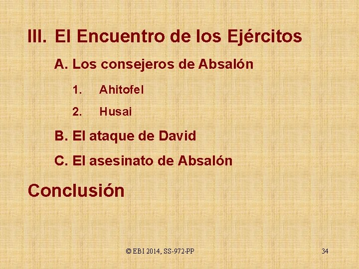 III. El Encuentro de los Ejércitos A. Los consejeros de Absalón 1. Ahitofel 2.