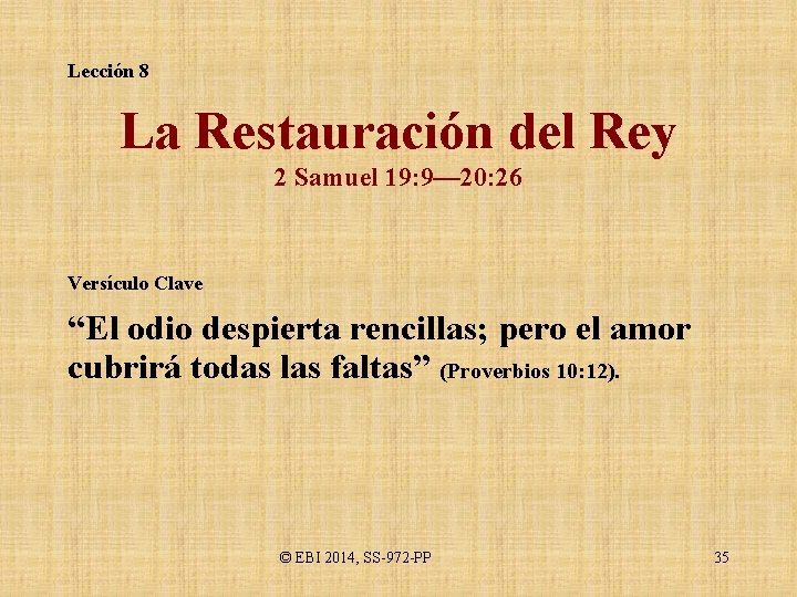Lección 8 La Restauración del Rey 2 Samuel 19: 9— 20: 26 Versículo Clave