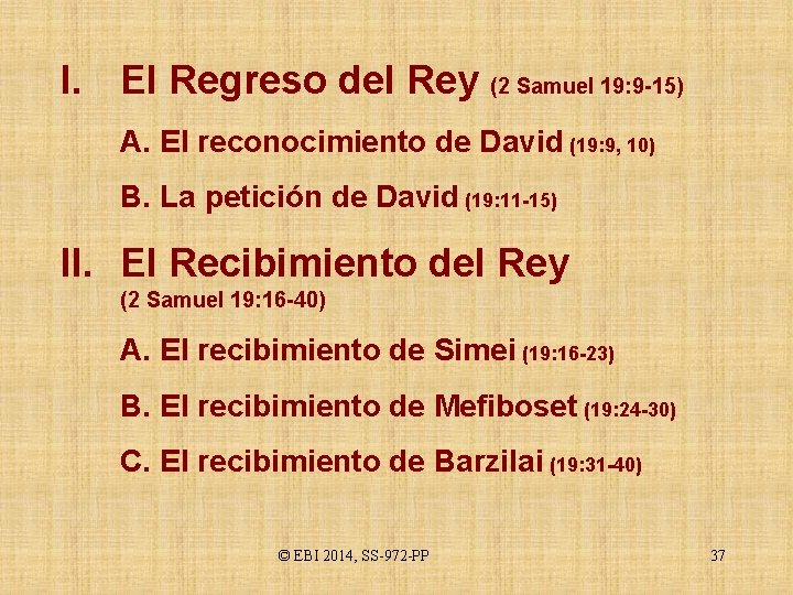 I. El Regreso del Rey (2 Samuel 19: 9 -15) A. El reconocimiento de