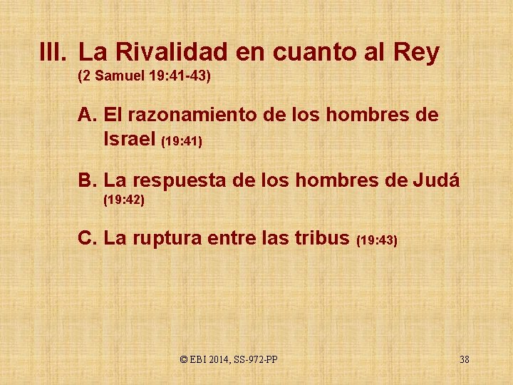 III. La Rivalidad en cuanto al Rey (2 Samuel 19: 41 -43) A. El